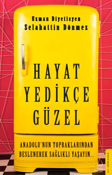 Hayat Yedikçe Güzel  Anadolu’nun Topraklarından Beslenerek Sağlıklı Yaşayın
