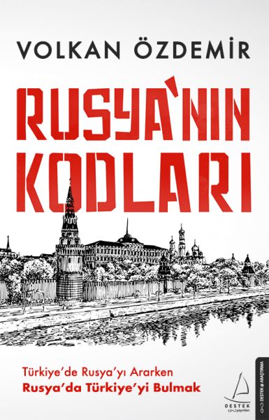 Rusya’nın Kodları  Türkiye’de Rusya’yı Ararken Rusya’da Türkiye’yi Bulmak