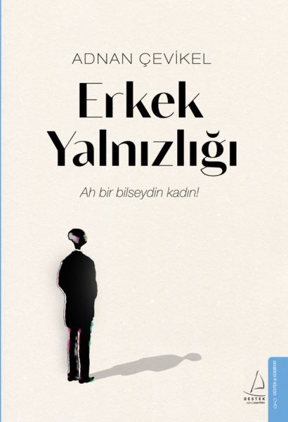 Erkek Yalnızlığı  Ah Bir Bilseydin Kadın