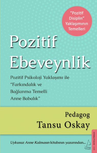 Pozitif Ebeveynlik  Pozitif Psikoloji Yaklaşımı ile Farkındalık ve Bağlanma Temelli Anne Babalık