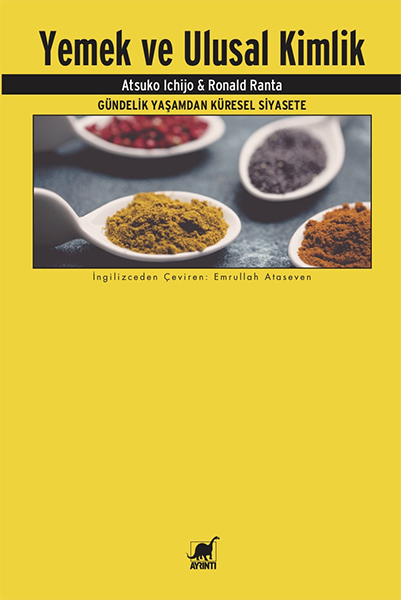 Yemek Ve Ulusal Kimlik Gündelik Yaşamdan Küresel Siyasete