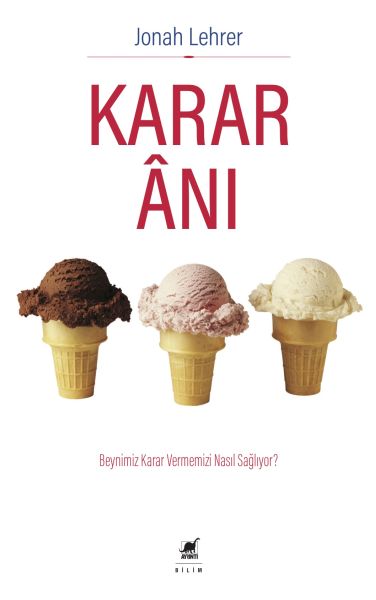 Karar Anı  Beynimiz Karar Vermemizi Nasıl Sağlıyor