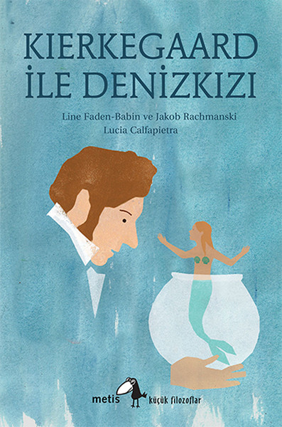 Küçük Filozoflar Dizisi 19  Kierkegaard ile Denizkızı