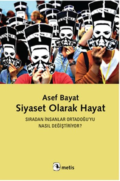 Siyaset Olarak Hayat  Sıradan ınsanlar Ortadoğu’yu Nasıl Değiştiriyor