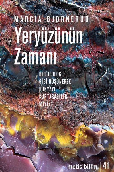 Yeryüzünün Zamanı  Bir Jeolog Gibi Düşünerek Dünyayı Kurtarabilir miyiz