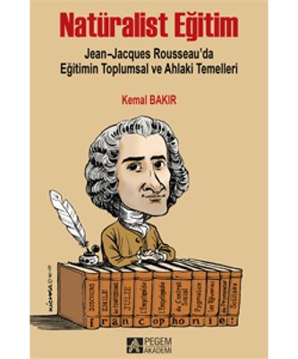 Natüralist Eğitim  JeanJacques Rousseau’da Eğitimin Toplumsal ve Ahlaki Temelleri