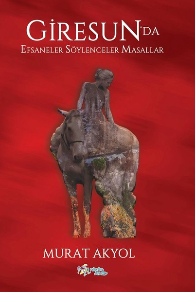 Giresun’da Efsaneler Söylenceler Masallar