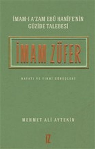 İmam Züfer  İmamı Azam Ebu Hanifenin Güzide Talebesi