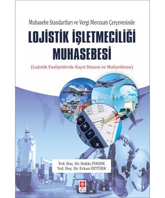 Muhasebe Standartları ve Vergi Mevzuatı Çerçevesinde Lojistik İşletmeciliği Muhasebesi