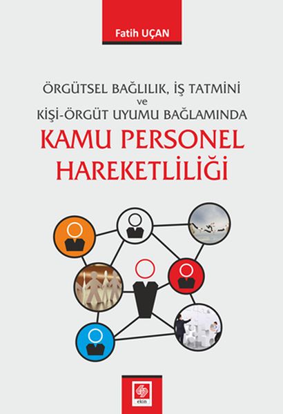 Kamu Personel Hareketliliği  Örgütsel Bağlıllık İş Tatmini ve KişiÖrgüt Uyumu Bağlamında