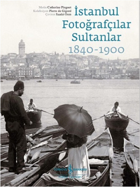 İstanbul Fotoğrafçılar Sultanlar 1840  1900