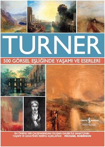 Turner  500 Görsel Eşliğinde Yaşamı ve Eserleri