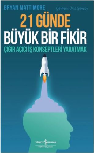 21 Günde Büyük Bir Fikir  Çığır Açıcı İş Konseptleri Yaratmak