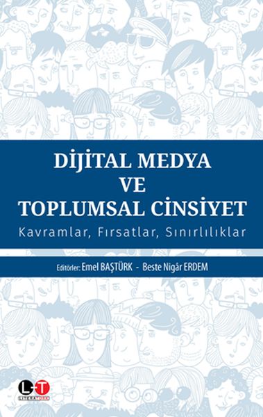 Dijital Medya ve Toplumsal Cinsiyet  Kavramlar Fırsatlar Sınırlılıklar