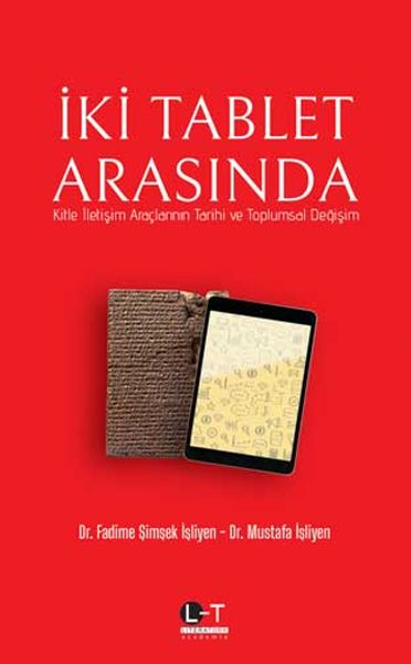 İki Tablet Arasında  Kitle İletişim Araçlarının Tarihi ve Toplumsal Değişim