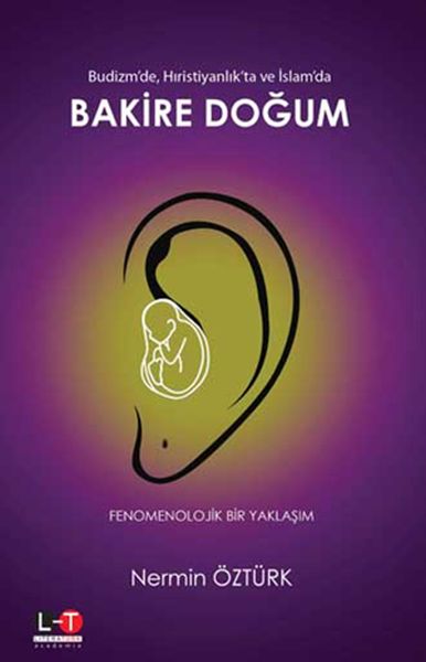 Budizm’de Hıristiyanlık’ta ve İslam’da Bakire Doğum  Fenomenolojik Bir Yaklaşım