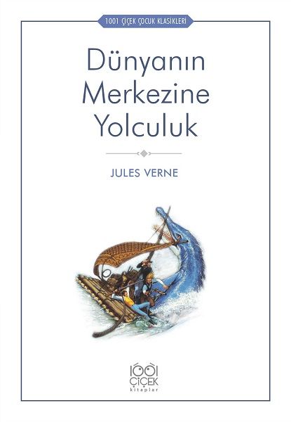 Dünyanın Merkezine Yolculuk  1001 Çiçek Çocuk Klasikleri