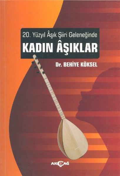 20 Yüzyıl Aşık Şiiri Geleneğinde Kadın Aşıklar