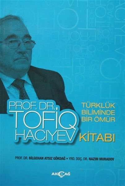 Türklük Biliminde Bir Ömür Prof Dr Tofiq Hacıyev Kitabı