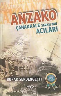 Anzako  Çanakkale Savaşı’nın Acıları