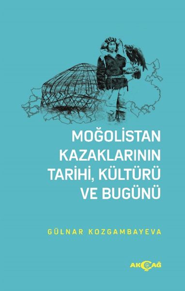 Moğolistan Kazaklarının Tarihi Kültürü ve Bugünü