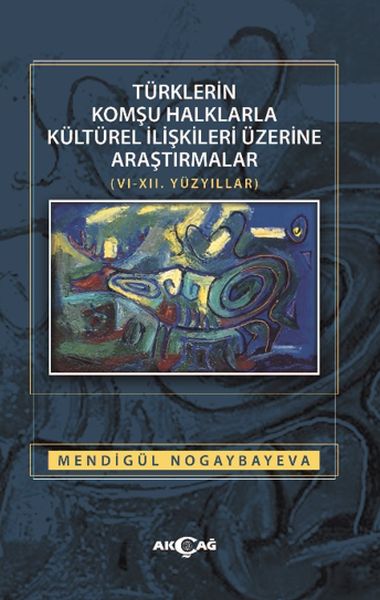 Türklerin Komşu Halklarla Kültürel İlişkileri Üzerine Araştırmalar 612 Yüzyıllar