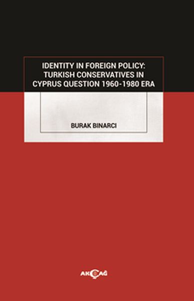 Identity in Foreign Policy Turkish Conservatives in Cyprus Question 19601980 Era