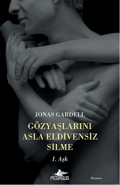 Gözyaşlarını Asla Eldivensiz Silme  1 Aşk