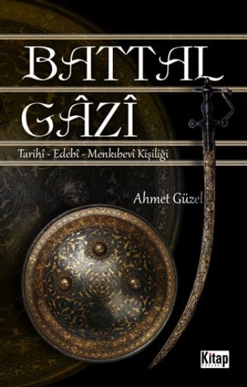 Battal Gazi  TarihiEdebiMenkıbevi Kişiliği