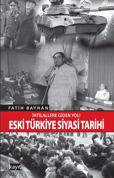 İhtilallere Giden Yol Eski Türkiye Siyasi Tarihi