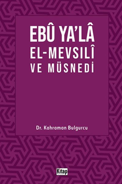 Ebu Ya’la ElMevsılı ve Müsnedi