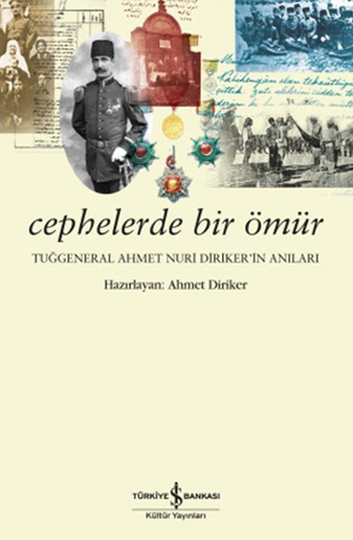 Cephelerde Bir Ömür  Tuğgeneral Ahmet Nuri Dirikerin Anıları