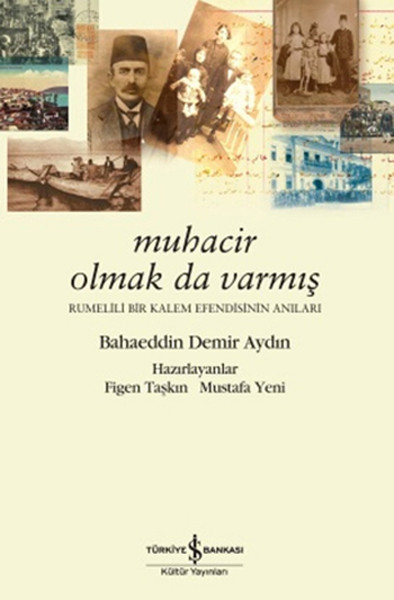 Muhacir Olmak da Varmış  Rumelili Bir Kalem Efendisinin Anıları