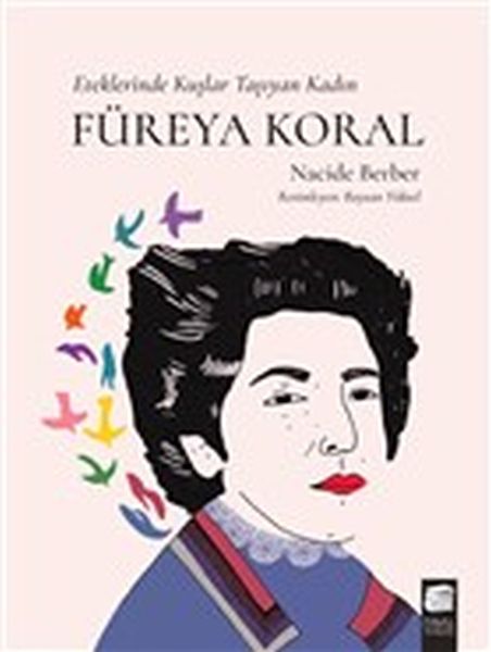 Füreya Koral  Eteklerinde Kuşlar Taşıyan Kadın