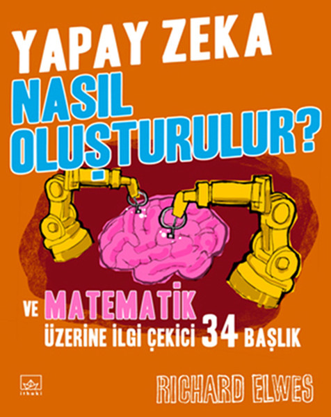 Yapay Zeka Nasıl Oluşturulur Ve Matematik Üzerine İlgi Çekici 34 Başlık