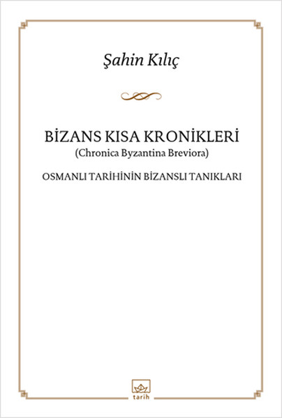 Bizans Kısa Kronikleri  Osmanlı Tarihinin Bizanslı Tanıkları