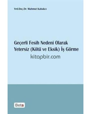 Geçerli Fesih Nedeni Olarak Yetersiz Kötü ve Eksik İş Görme