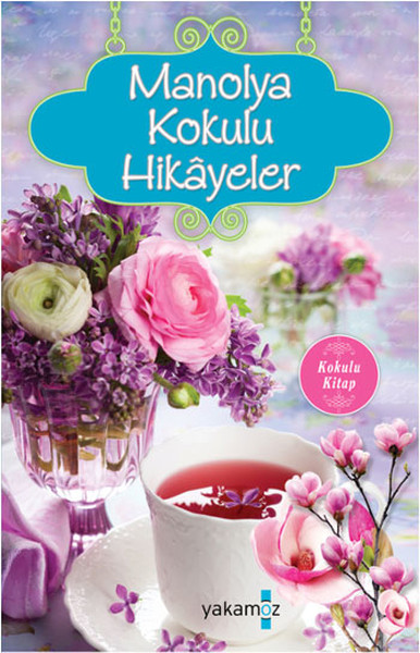 Manolya Kokulu Hikayeler Kokulu Kitap