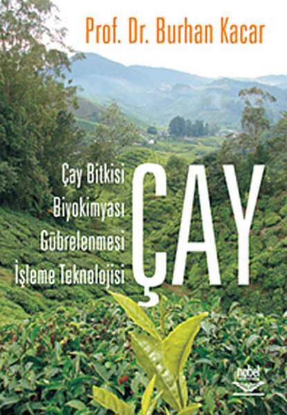 Çay  Çay Bitkisi Biyokimyası Gübrelenmesi İşleme Teknolojisi
