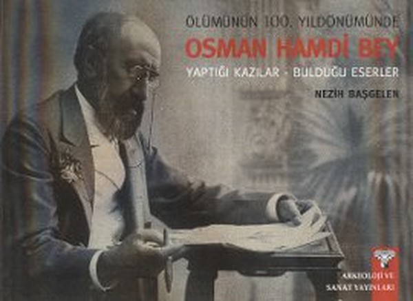 Ölümünün 100 Yıldönümünde Osman Hamdi Bey