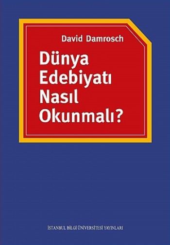 Dünya Edebiyatı Nasıl Okunmalı