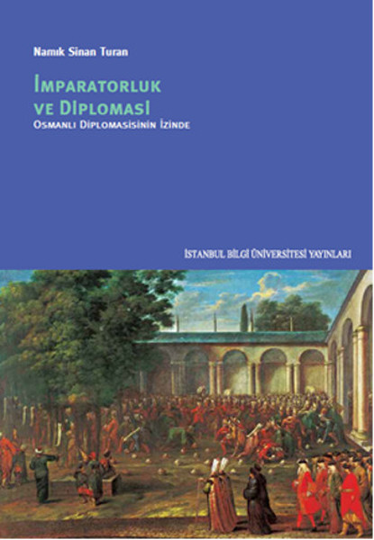 İmparatorluk ve Diplomasi  Osmanlı Diplomasisinin İzinde