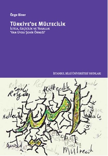 Türkiye’de Mültecilik  İltica Geçicilik ve Yasallık ‘Van Uydu Şehir Örneği’