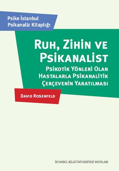 Ruh Zihin Ve Psikanalist  Psikotik Yönleri Olan Hastalarla Psikanalitik Çerçevenin Yaratılması