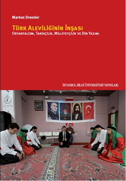 Türk Aleviliğinin İnşası  Oryantalizm Tarihçilik Milliyetçilik Ve Din Yazımı