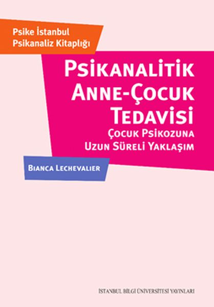 Psikanalitik Anne  Çocuk Tedavisi  Çocuk Psikozuna Uzun Süerli Yaklaşım