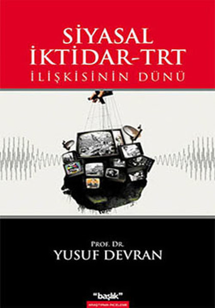 Siyasal İktidarTRT İlişkisinin Dünü