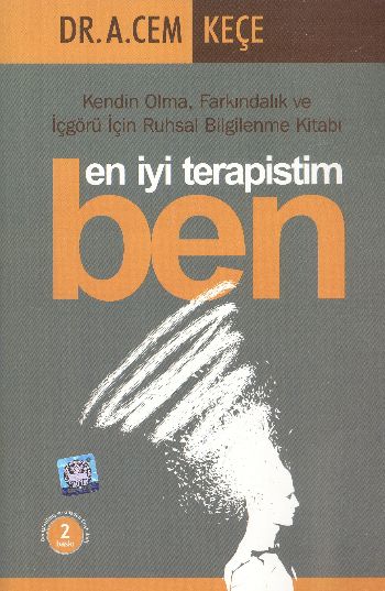 En İyi Terapistim Ben  Kendin Olma Farkındalık ve İçgörü İçin Ruhsal Bilgilenme Kitabı