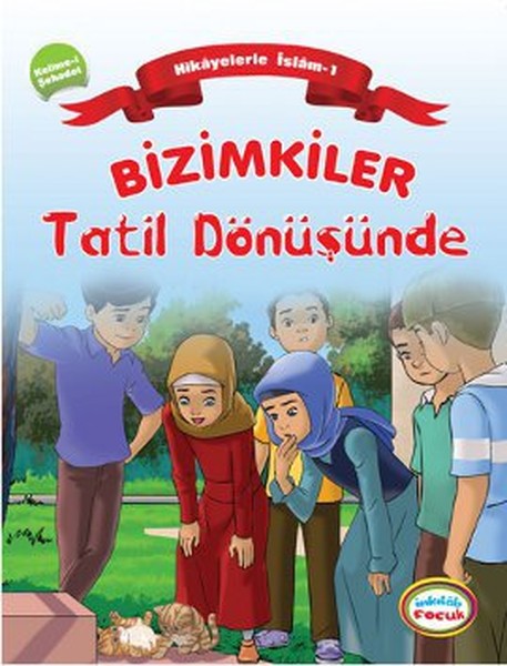 Bizimkiler  Tatil Dönüşünde  Hikayelerle İslam 1  Kelimei Şahadet
