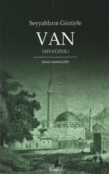 Seyyahların Gözüyle Van XIX Yüzyıl